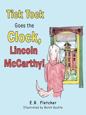cover image of Tick Tock Goes the Clock, Lincoln Mccarthy!
